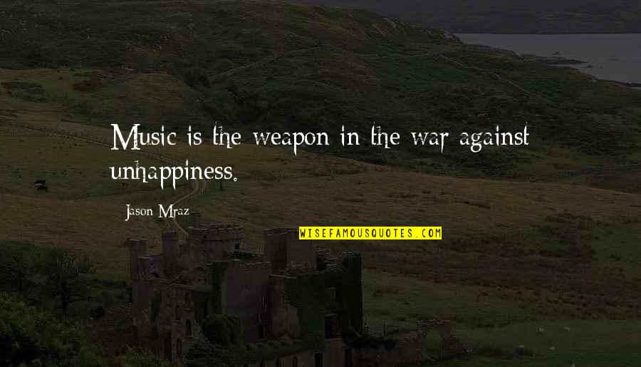 Mraz Quotes By Jason Mraz: Music is the weapon in the war against