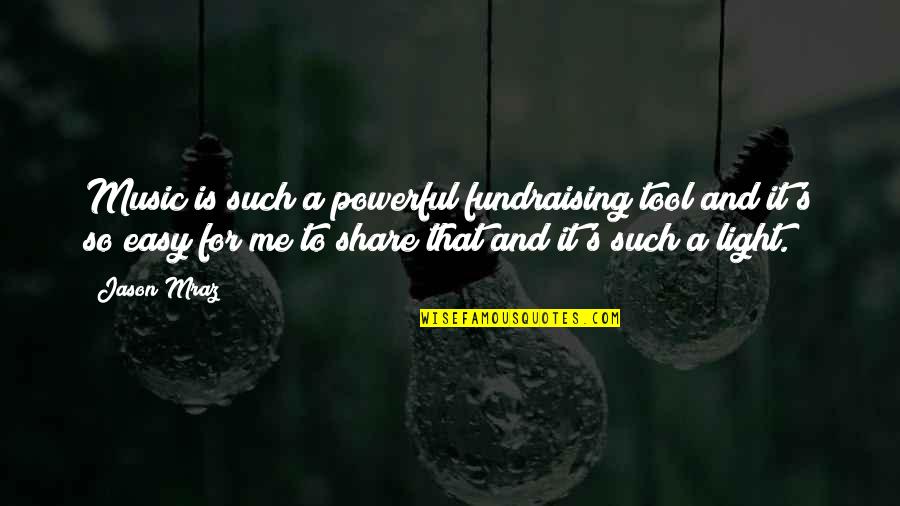 Mraz Quotes By Jason Mraz: Music is such a powerful fundraising tool and