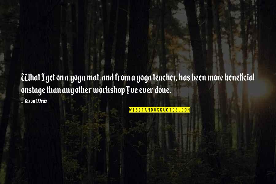 Mraz Quotes By Jason Mraz: What I get on a yoga mat, and