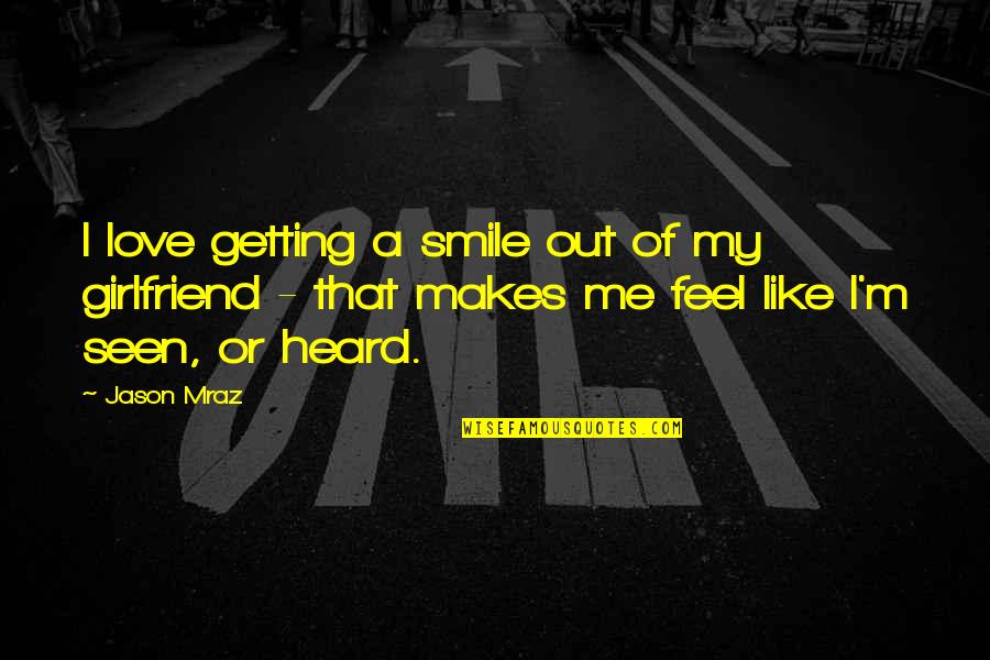 Mraz Quotes By Jason Mraz: I love getting a smile out of my