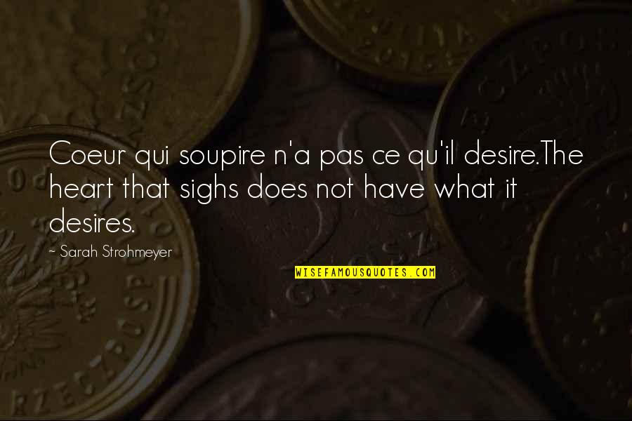 Mrbeast Inspirational Quotes By Sarah Strohmeyer: Coeur qui soupire n'a pas ce qu'il desire.The