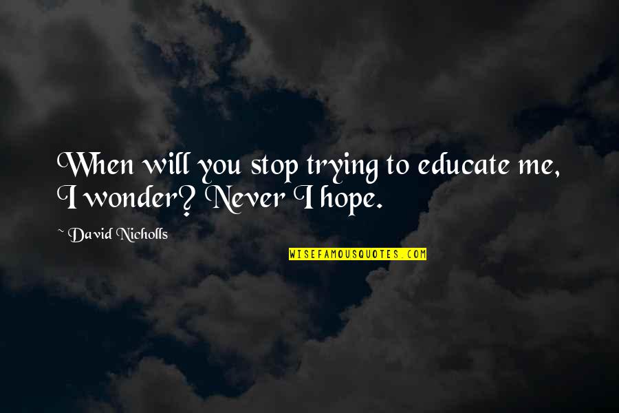 Mrc Stock Quotes By David Nicholls: When will you stop trying to educate me, Mrc Stock Quotes By David Nicholls: When will you stop trying to educate me,