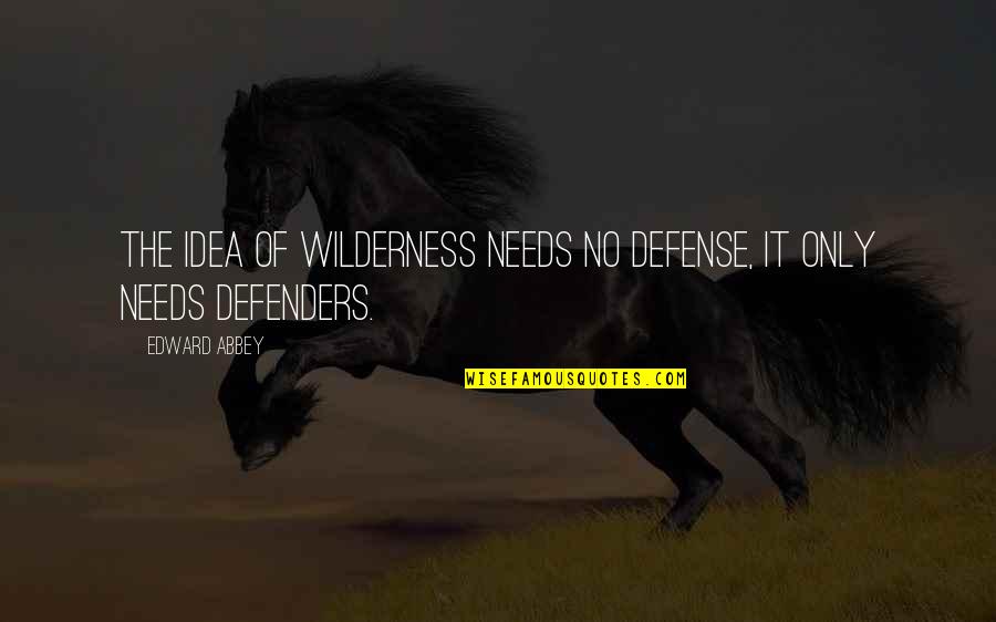 Mrc Stock Quotes By Edward Abbey: The idea of wilderness needs no defense, it