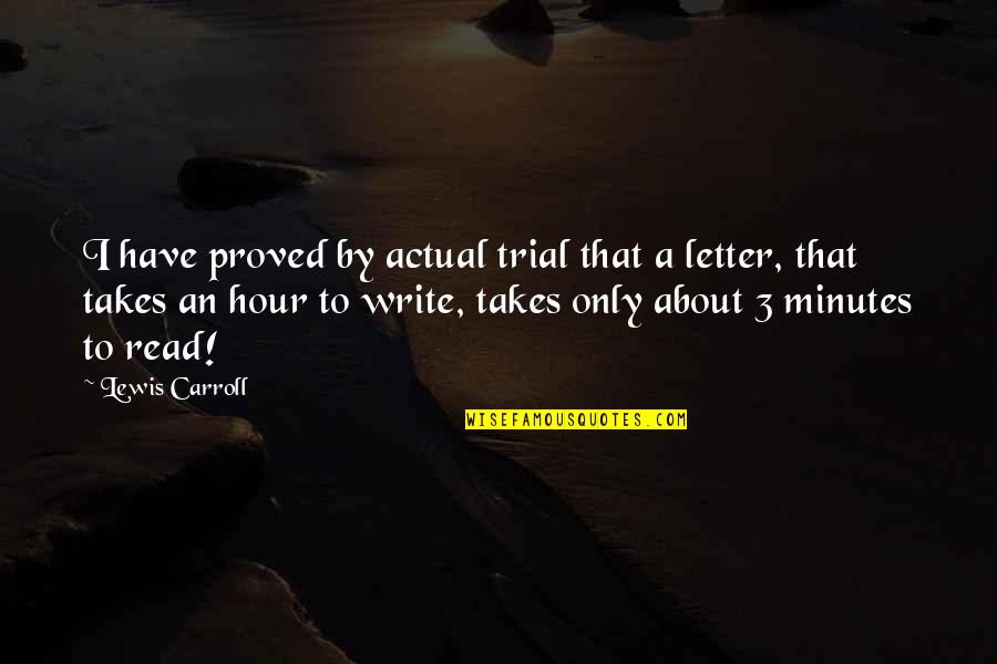 Mrchen Quotes By Lewis Carroll: I have proved by actual trial that a