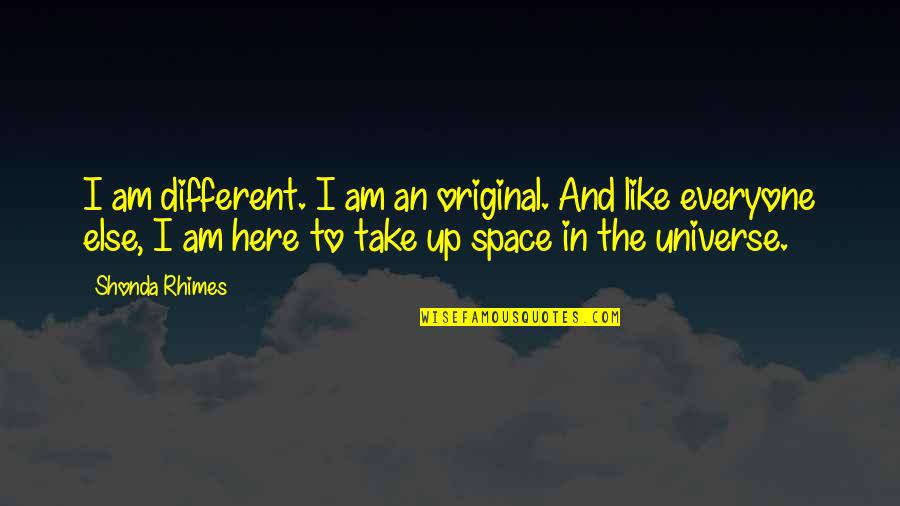 Mrchen Quotes By Shonda Rhimes: I am different. I am an original. And