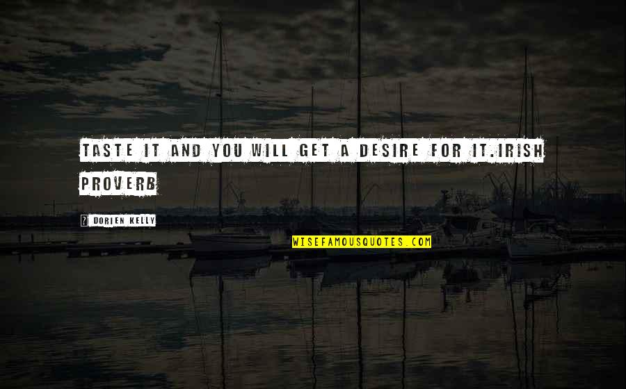 Mree Lift Quotes By Dorien Kelly: Taste it and you will get a desire