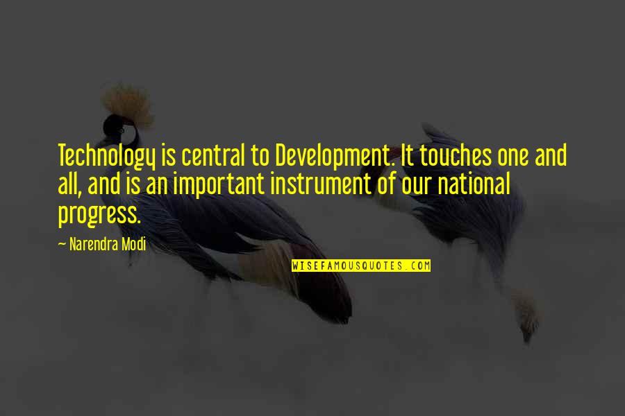 Mreeuh Quotes By Narendra Modi: Technology is central to Development. It touches one Mreeuh Quotes By Narendra Modi: Technology is central to Development. It touches one