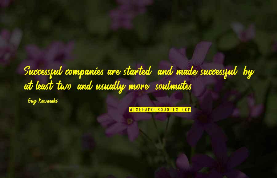 Mrhnet Quotes By Guy Kawasaki: Successful companies are started, and made successful, by Mrhnet Quotes By Guy Kawasaki: Successful companies are started, and made successful, by