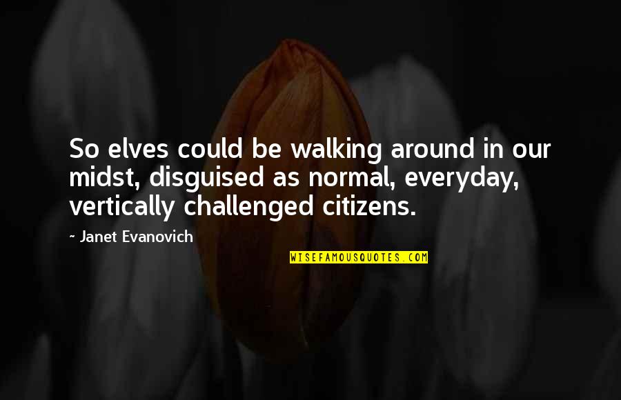 Mri Resident Check Quotes By Janet Evanovich: So elves could be walking around in our Mri Resident Check Quotes By Janet Evanovich: So elves could be walking around in our