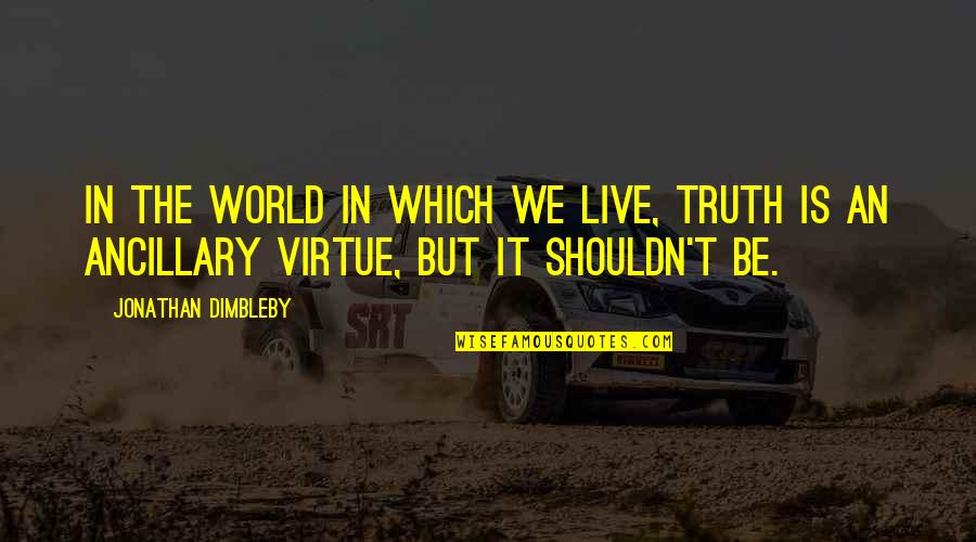 Mridula Menon Quotes By Jonathan Dimbleby: In the world in which we live, truth Mridula Menon Quotes By Jonathan Dimbleby: In the world in which we live, truth
