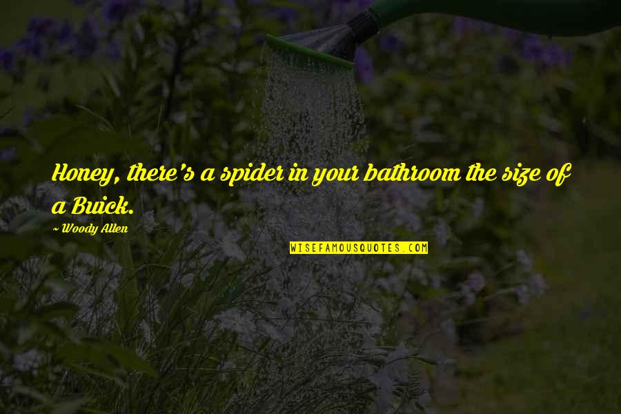 Mrityudand Movies Quotes By Woody Allen: Honey, there's a spider in your bathroom the