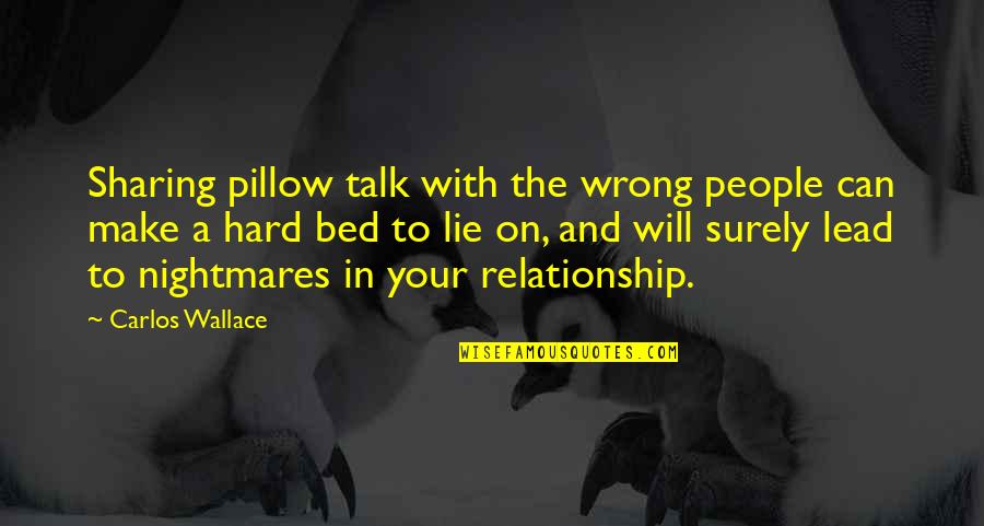 Mrmoljci Quotes By Carlos Wallace: Sharing pillow talk with the wrong people can Mrmoljci Quotes By Carlos Wallace: Sharing pillow talk with the wrong people can