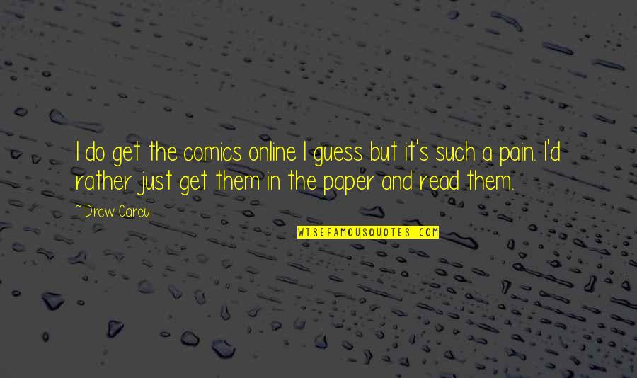 Mrnjancevici Quotes By Drew Carey: I do get the comics online I guess Mrnjancevici Quotes By Drew Carey: I do get the comics online I guess