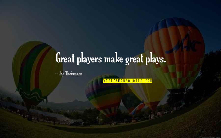 Mrnntv Quotes By Joe Theismann: Great players make great plays.