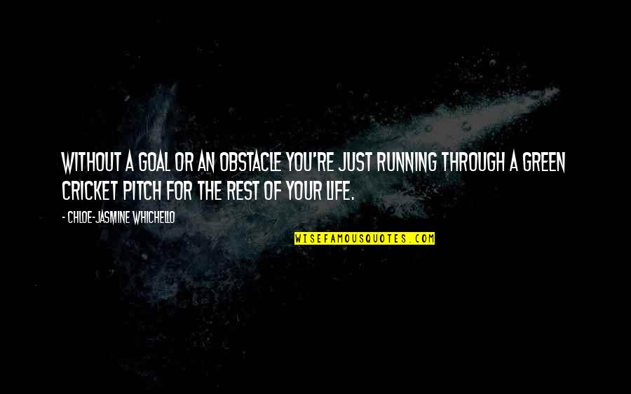 Mrnnvpac Quotes By Chloe-Jasmine Whichello: Without a goal or an obstacle you're just Mrnnvpac Quotes By Chloe-Jasmine Whichello: Without a goal or an obstacle you're just