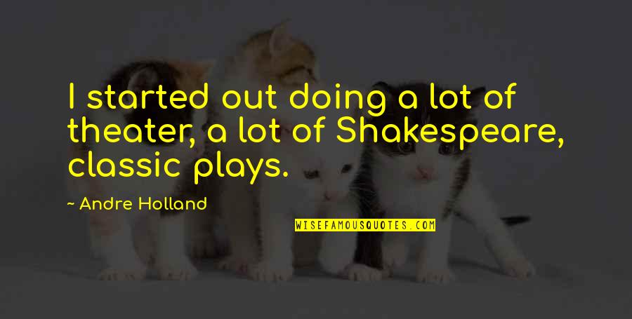 Mro Stock Quotes By Andre Holland: I started out doing a lot of theater,