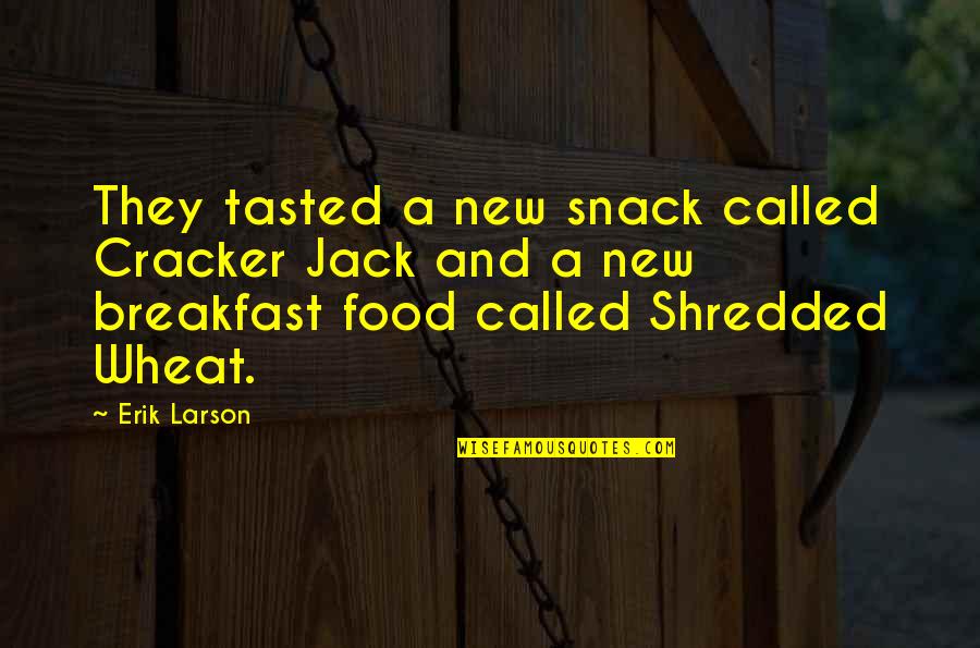Mrozek Construction Quotes By Erik Larson: They tasted a new snack called Cracker Jack Mrozek Construction Quotes By Erik Larson: They tasted a new snack called Cracker Jack