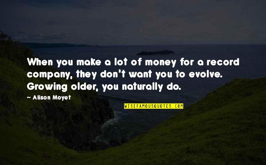 Mrozek Quotes By Alison Moyet: When you make a lot of money for Mrozek Quotes By Alison Moyet: When you make a lot of money for