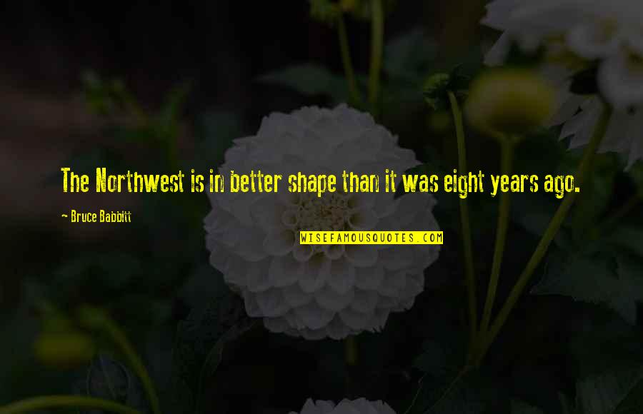 Mrozek Quotes By Bruce Babbitt: The Northwest is in better shape than it Mrozek Quotes By Bruce Babbitt: The Northwest is in better shape than it