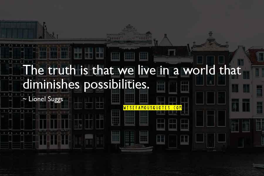 Mrozek Quotes By Lionel Suggs: The truth is that we live in a