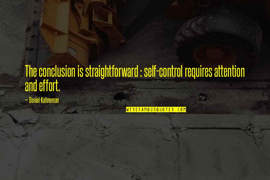 Mroziewicz Jessica Quotes By Daniel Kahneman: The conclusion is straightforward : self-control requires attention