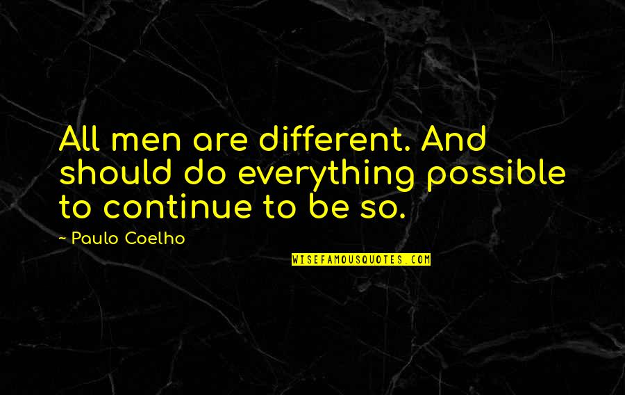 Mrrow Quotes By Paulo Coelho: All men are different. And should do everything