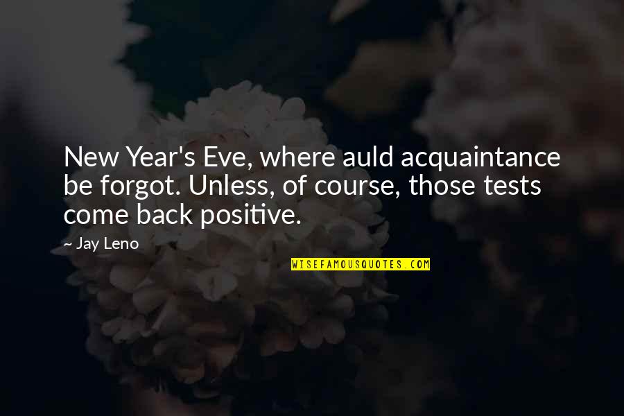 Mrs Auld Quotes By Jay Leno: New Year's Eve, where auld acquaintance be forgot.