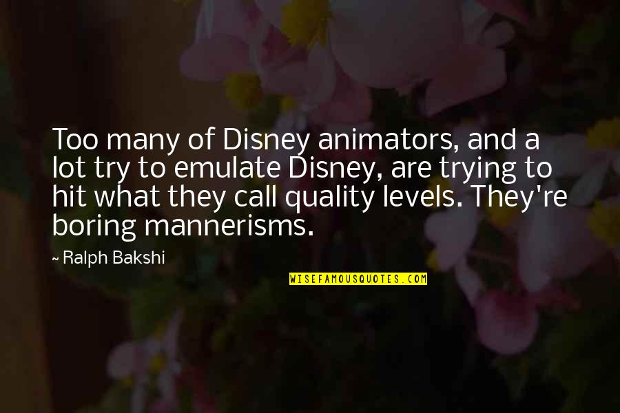 Mrs Bakshi Quotes By Ralph Bakshi: Too many of Disney animators, and a lot