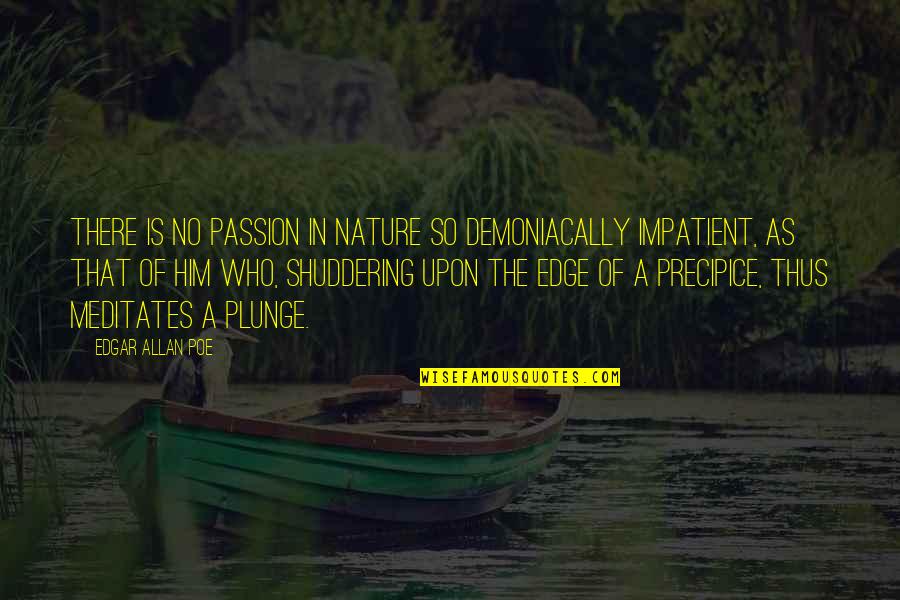 Mrs Birling Unsympathetic Quotes By Edgar Allan Poe: There is no passion in nature so demoniacally