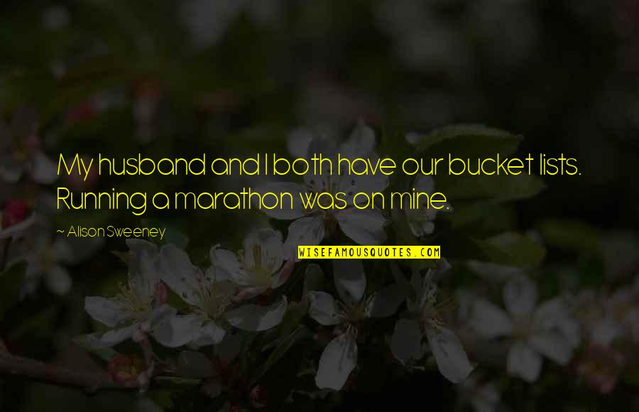 Mrs Bucket Quotes By Alison Sweeney: My husband and I both have our bucket