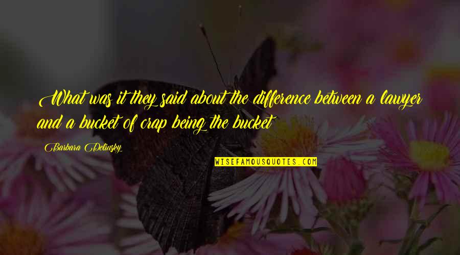 Mrs Bucket Quotes By Barbara Delinsky: What was it they said about the difference