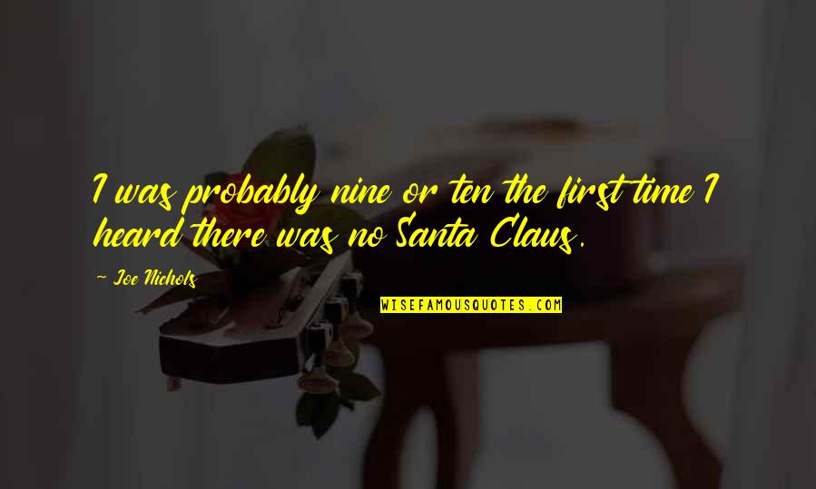 Mrs Claus Quotes By Joe Nichols: I was probably nine or ten the first