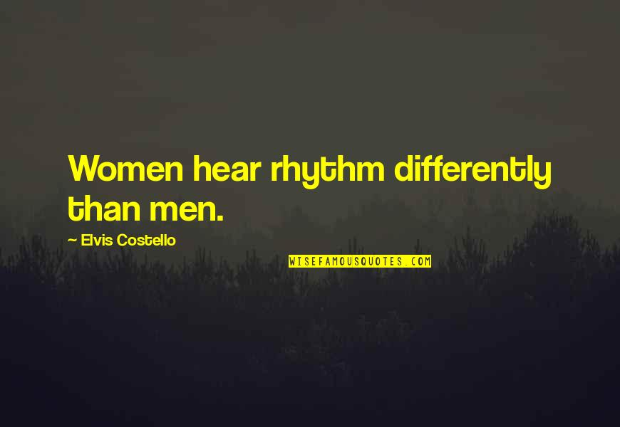 Mrs Costello Quotes By Elvis Costello: Women hear rhythm differently than men.