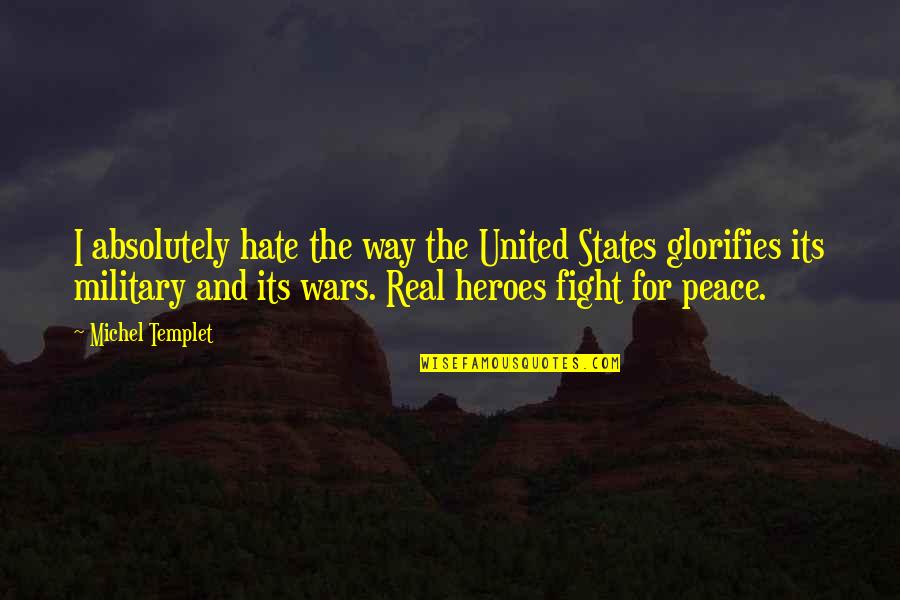 Mrs Croft Persuasion Quotes By Michel Templet: I absolutely hate the way the United States Mrs Croft Persuasion Quotes By Michel Templet: I absolutely hate the way the United States