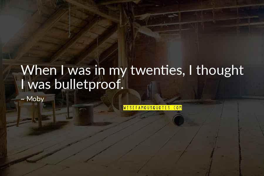 Mrs Dalloway Perfect Hostess Quotes By Moby: When I was in my twenties, I thought