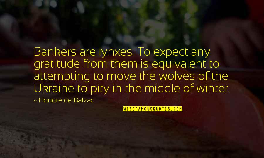 Mrs De Winter Quotes By Honore De Balzac: Bankers are lynxes. To expect any gratitude from