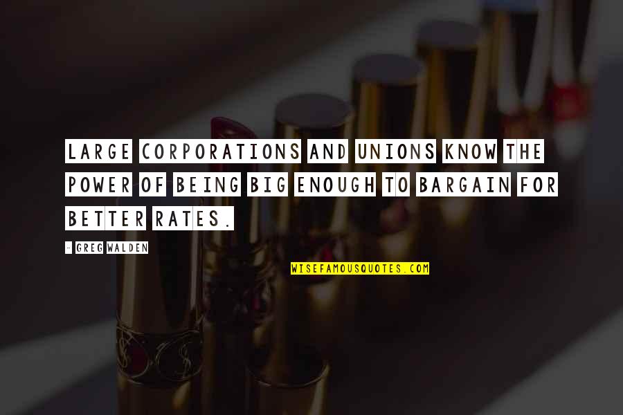 Mrs Finkle Quotes By Greg Walden: Large corporations and unions know the power of