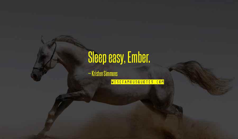 Mrs Jennings Quotes By Kristen Simmons: Sleep easy, Ember.