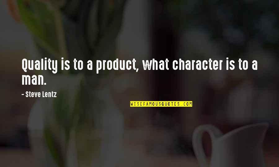 Mrs Joe Great Expectations Quotes By Steve Lentz: Quality is to a product, what character is