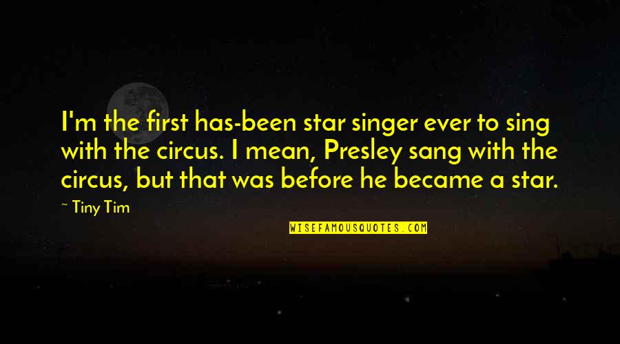 Mrs Joe Great Expectations Quotes By Tiny Tim: I'm the first has-been star singer ever to Mrs Joe Great Expectations Quotes By Tiny Tim: I'm the first has-been star singer ever to