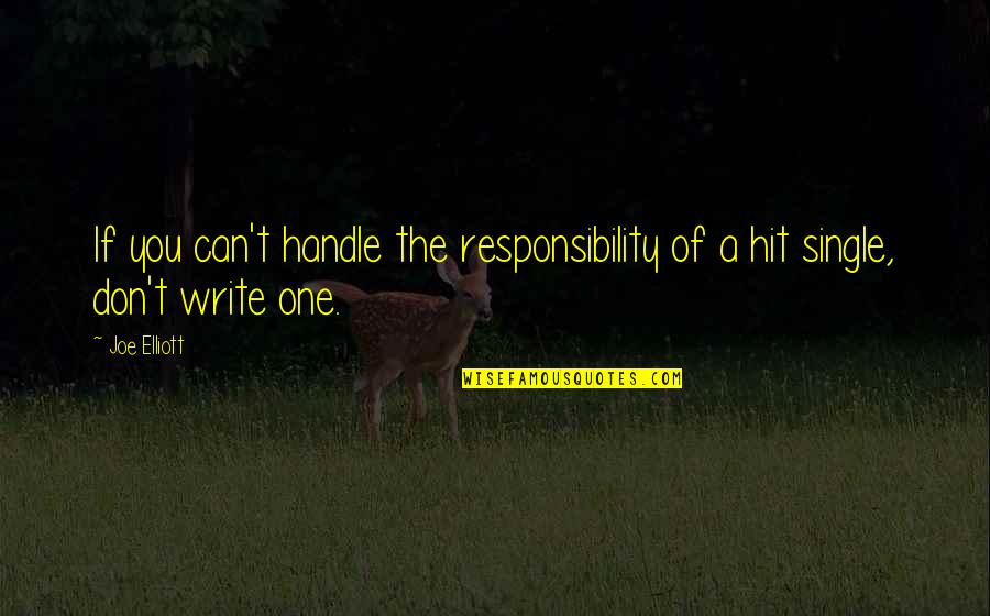 Mrs Joe Quotes By Joe Elliott: If you can't handle the responsibility of a