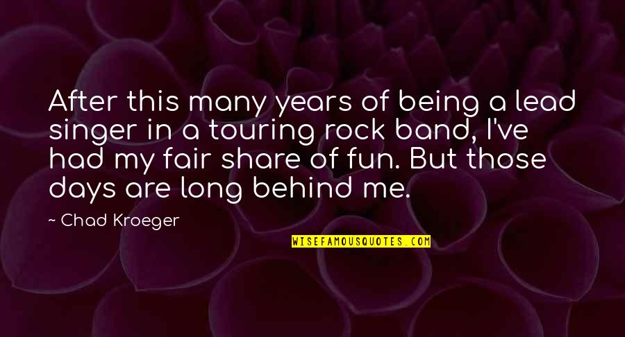 Mrs. Kroeger Quotes By Chad Kroeger: After this many years of being a lead