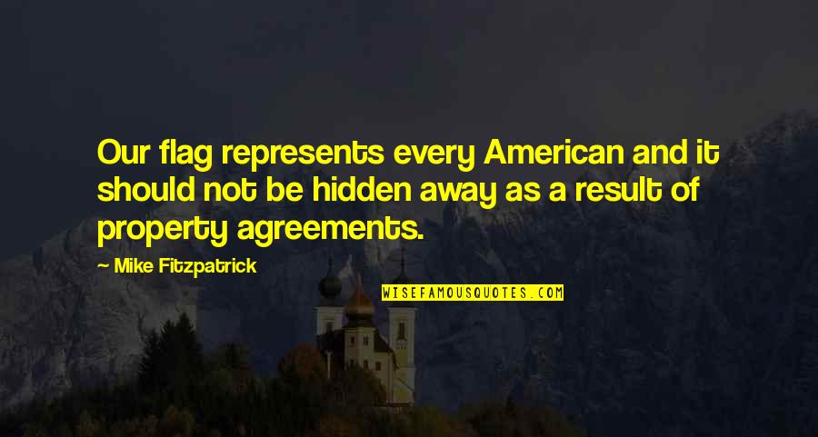 Mrs Mike Quotes By Mike Fitzpatrick: Our flag represents every American and it should