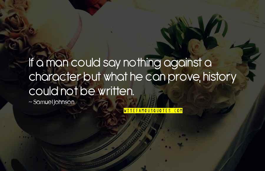 Mrs Pincent Quotes By Samuel Johnson: If a man could say nothing against a