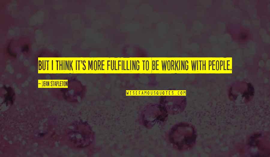 Mrs Stapleton Quotes By Jean Stapleton: But I think it's more fulfilling to be
