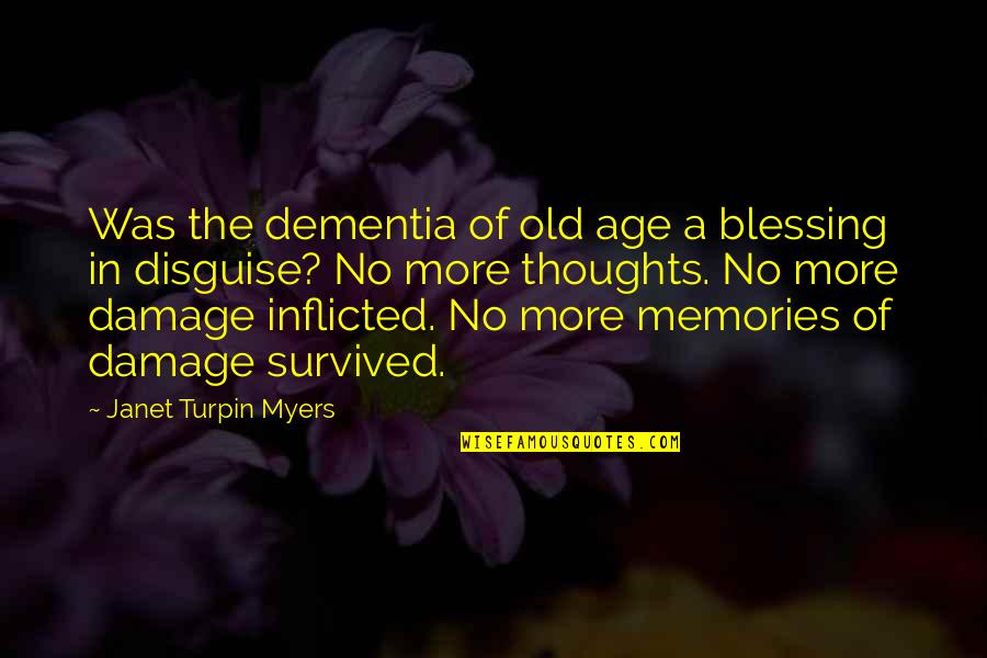 Mrs Turpin Quotes By Janet Turpin Myers: Was the dementia of old age a blessing Mrs Turpin Quotes By Janet Turpin Myers: Was the dementia of old age a blessing