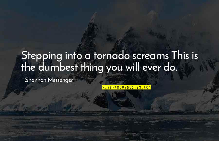 Mrs Vane Quotes By Shannon Messenger: Stepping into a tornado screams This is the