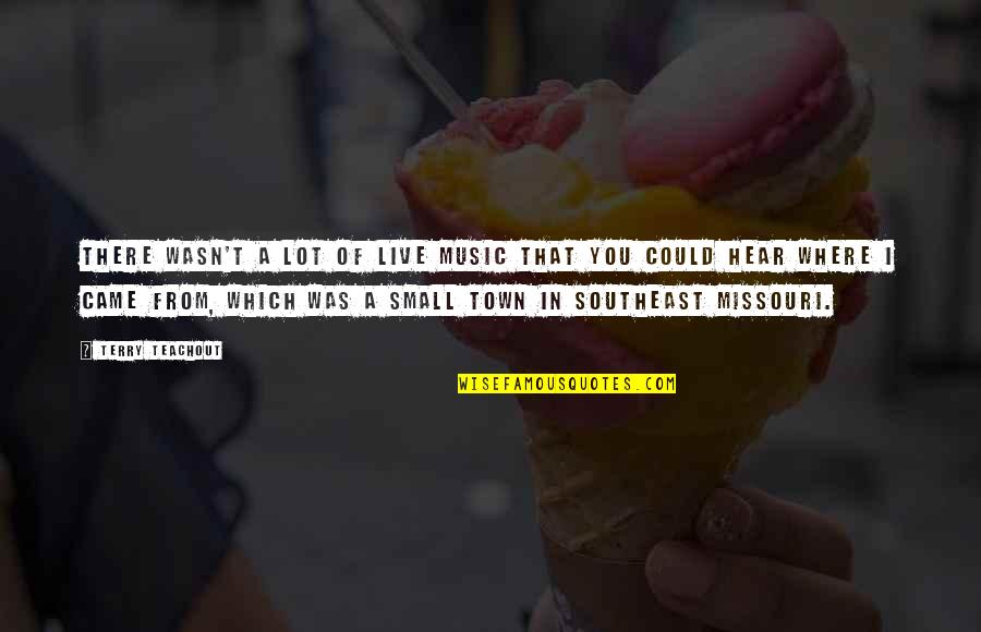 Mrtvi Psi Quotes By Terry Teachout: There wasn't a lot of live music that Mrtvi Psi Quotes By Terry Teachout: There wasn't a lot of live music that
