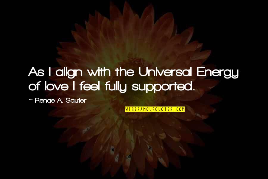 Mrtvola Snar Quotes By Renae A. Sauter: As I align with the Universal Energy of