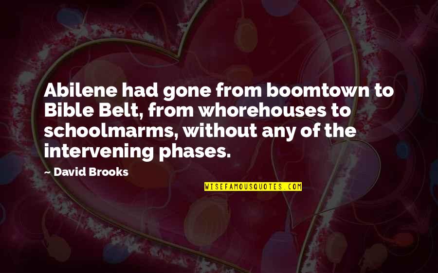 Mrugala Sklep Quotes By David Brooks: Abilene had gone from boomtown to Bible Belt,